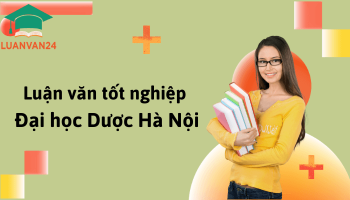 top-3-mau-luan-van-tot-nghiep-dai-hoc-duoc-ha-noi-dat-diem-cao-1